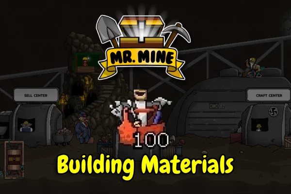 Where Can You Find Building Materials in Mr. Mine Idle?