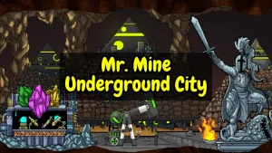 Mr. Mine Idle Underground City The Complete Guide