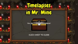 Understanding Timelapse in Mr. Mine Idle