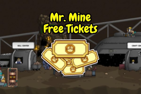 How to Get Free Mr. Mine Idle Tickets