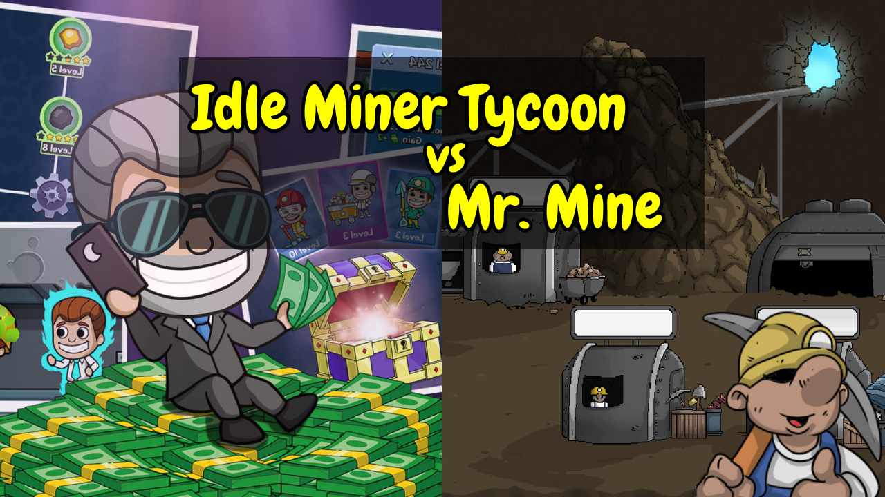 Idle Miner Tycoon vs Mr. Mine