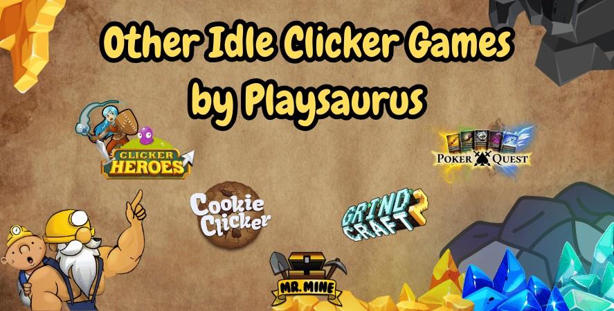 Graphic titled 'Other Idle Clicker Games by Playsaurus' featuring logos of popular games like Clicker Heroes, Cookie Clicker, Mr. Mine, GrindCraft 2, and Poker Quest, with mining-themed illustrations and colorful gems in the background.