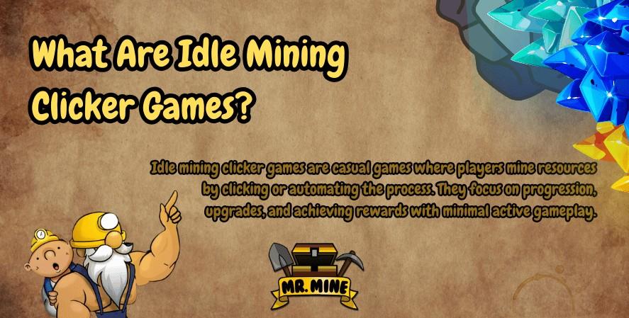 An illustrated banner titled 'What Are Idle Mining Clicker Games?' featuring a cartoon miner and child character on the left and colorful crystals on the right. The description reads: 'Idle mining clicker games are casual games where players mine resources by clicking or automating the process. They focus on progression, upgrades, and achieving rewards with minimal active gameplay.' The logo 'Mr. Mine' appears at the bottom center with a pickaxe and shovel.