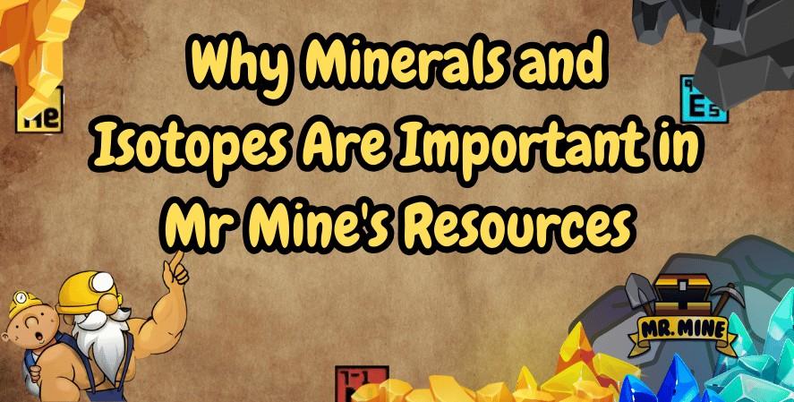 Why Minerals and Isotopes Are Important in Mr Mine's Resources – A guide on resources in Mr Mine game