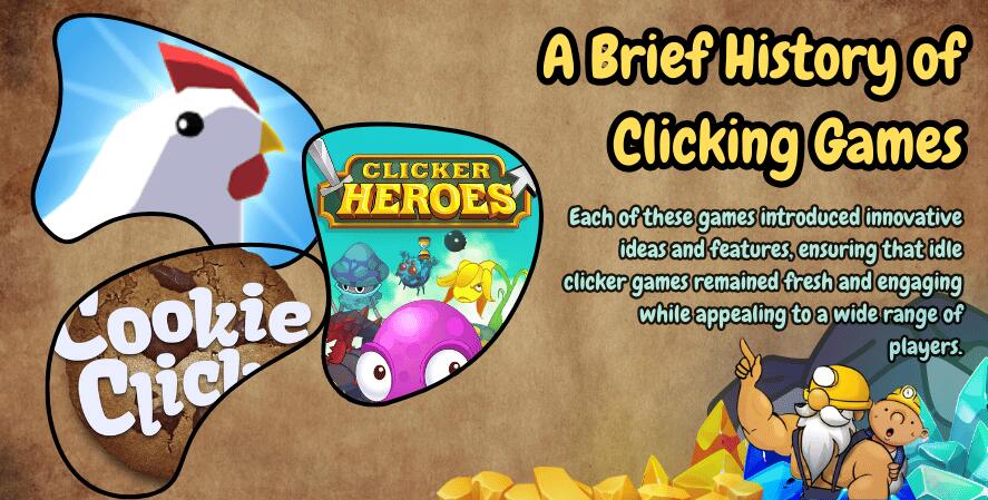 Collage-style illustration featuring iconic elements from popular clicking games. The image includes a chicken (representing Egg, Inc.), the Clicker Heroes logo with fantasy characters, and the Cookie Clicker logo. A miner character holding gems is at the bottom, surrounded by colorful crystals and gold. The title 'A Brief History of Clicking Games' is displayed prominently, with text describing the innovation and wide appeal of these games.