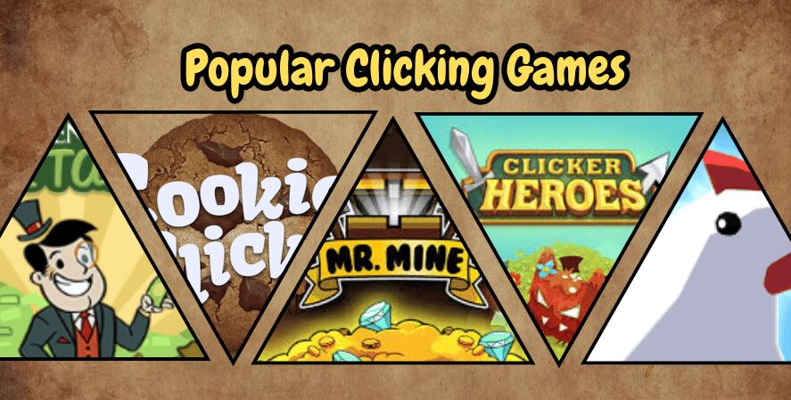 Graphic showcasing five popular clicking games represented within triangular frames. The games include Adventure Capitalist, Cookie Clicker, Mr. Mine, Clicker Heroes, and Egg, Inc., each with their iconic visuals. The title 'Popular Clicking Games' is displayed at the top, set against a parchment-style background for a cohesive design.