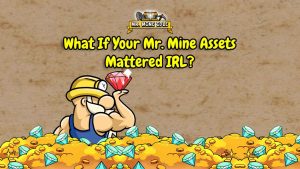Mine Game Riches: What If Your Mr. Mine Assets Mattered IRL? Mine Game Riches What If Your Mr. Mine Assets Mattered IRL