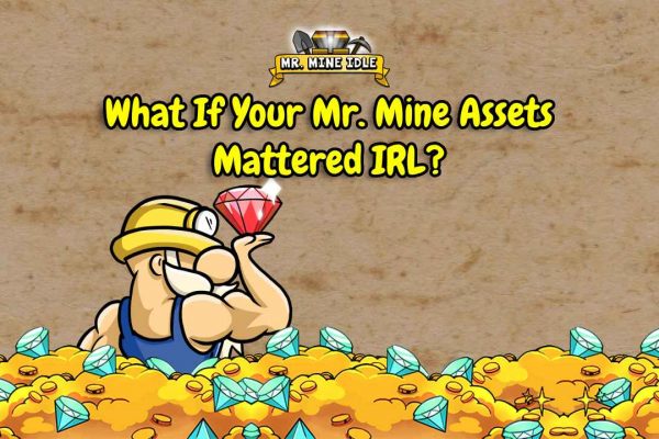 Mine Game Riches: What If Your Mr. Mine Assets Mattered IRL? Mine Game Riches What If Your Mr. Mine Assets Mattered IRL