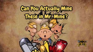 Cartoon miners breaking through a wall, surprised by shiny gems with the text "Can You Actually Mine These in Mr. Mine?" — promotional graphic for the idle mining game Mr. Mine.