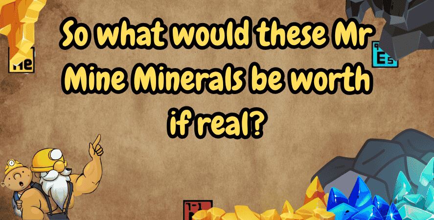 Cartoon image showing a muscular miner with a child on his shoulder pointing upward. The text says, “So what would these Mr Mine Minerals be worth if real?” Colorful minerals and element symbols appear in the corners, with a brown textured background matching the Mr. Mine game theme.