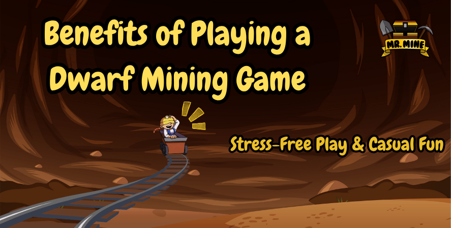 Illustration of a dwarf riding a minecart inside a cave with the title “Benefits of Playing a Dwarf Mining Game” and the subtitle “Stress-Free Play & Casual Fun,” alongside the Mr. Mine logo.