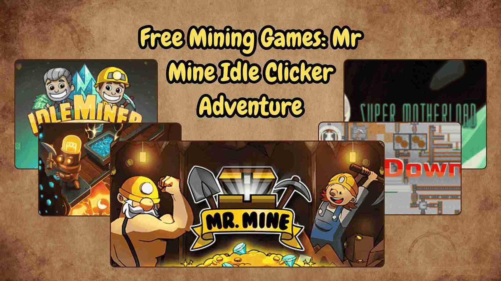Collage of free mining games featuring Idle Miner Tycoon, Deep Town, Super Motherload, Drill Down, and Mr Mine logo with miners holding tools, representing the blog Free Mining Games: Mr Mine Idle Clicker Adventure.