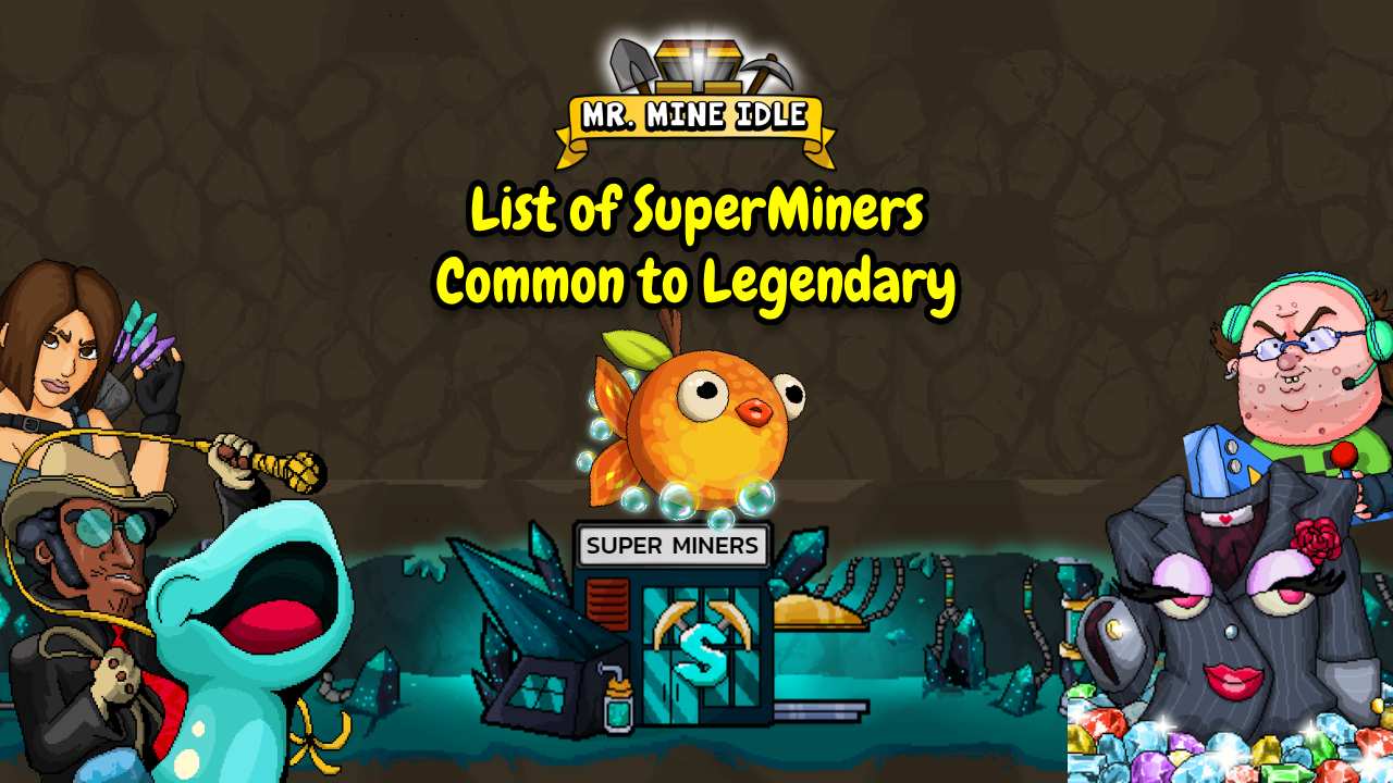 List of SuperMiners Complete Common to Legendary Guide
